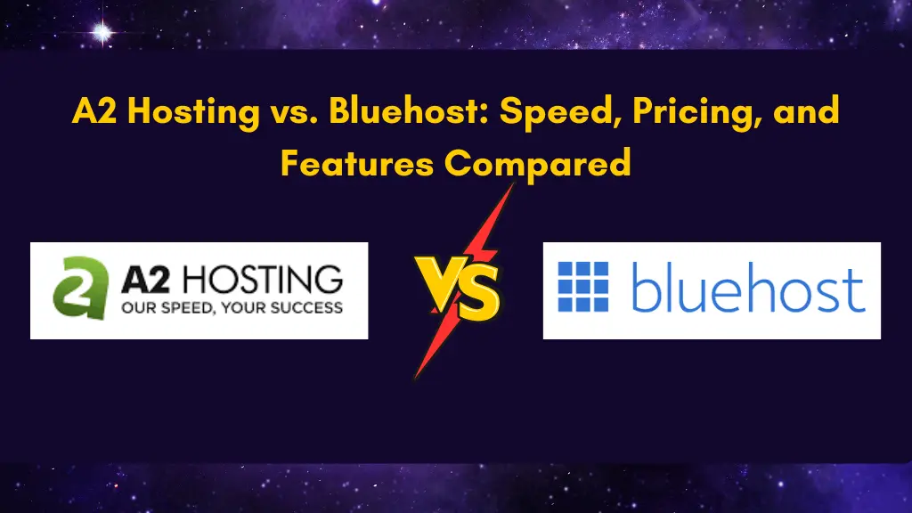 A2 Hosting vs. Bluehost: Speed, Pricing, and Features Compared