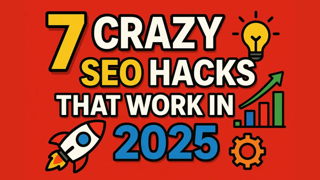 7 Crazy SEO Hacks That Actually Work in 2025