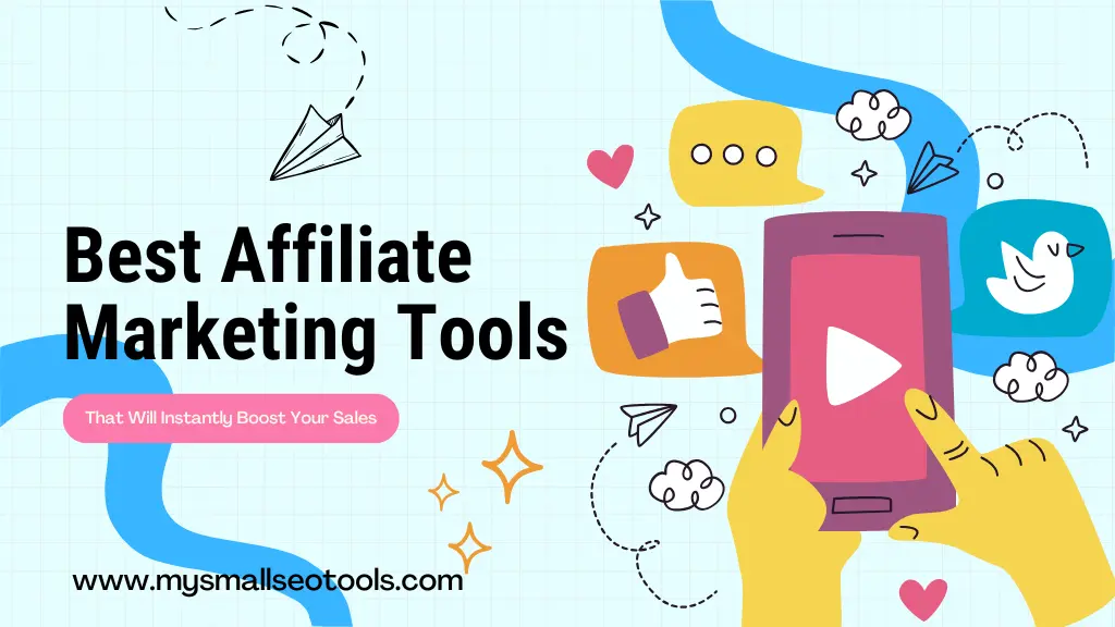 10 Best Affiliate Marketing Tools That Will Instantly Boost Your Sales