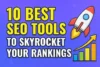 10 Best SEO Tools to Skyrocket Your Rankings