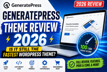 GeneratePress Theme Review 2026: Is It Still the Fastest WordPress Theme?
