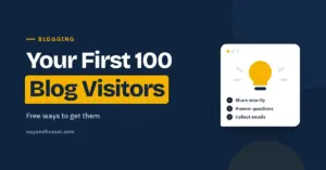 How to get your first 100 blog visitors with free methods