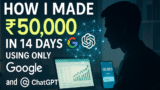 How I Made ₹50,000 in 14 Days Using Only Google and ChatGPT