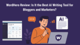 WordHero Review 2025: Is It the Best AI Writing Tool for Bloggers and Marketers?