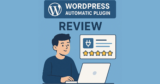 WordPress Automatic Plugin Review 2025: The Ultimate Auto-Posting Powerhouse